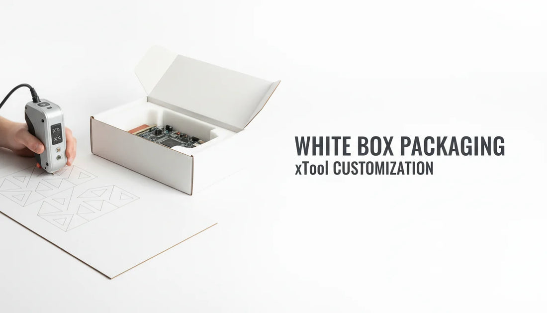 White Box: What It Means (Packaging + Testing) and How to Build Custom White Box Packaging With xTool
